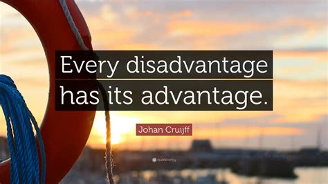 johan cruijff quote  disadvantage   advantage