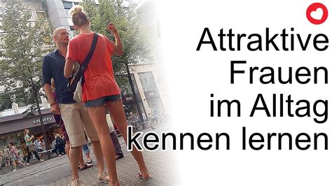 attraktive frauen kennen lernen im alltag kennen lernen youtube