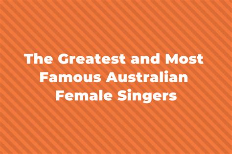 13 Of The Famous Australian Female Singers