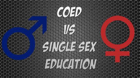 Coed Vs Single Sex Education Youtube