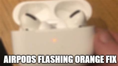 airpods flashing orange fix