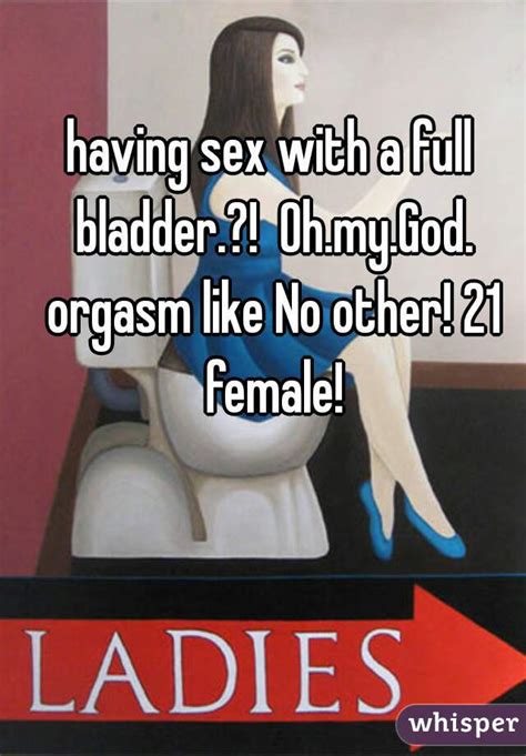 having sex with a full bladder oh my god orgasm like no other 21 female