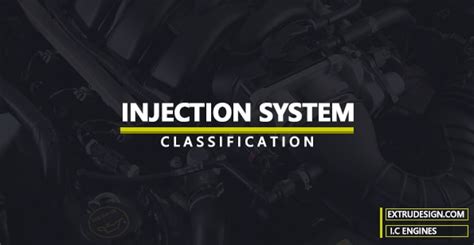 classification  injection system types  injection systems extrudesign