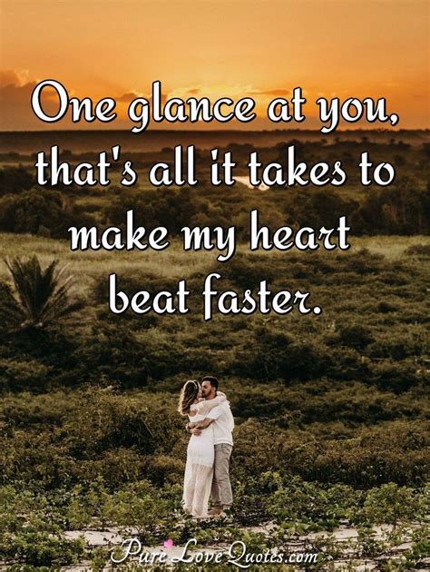 glance      takes    heart beat faster
