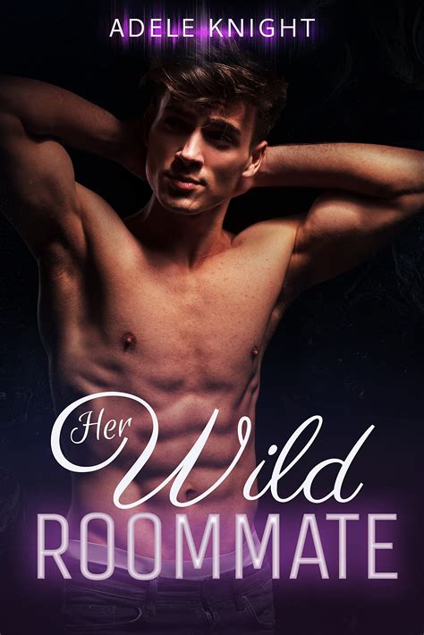Her Wild Roommate Her Sweet Seduction 1 By Adele Knight Goodreads