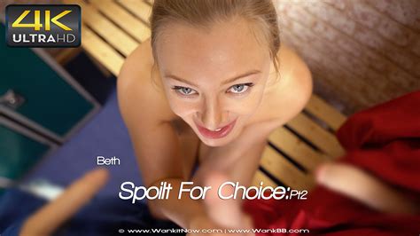 beth spoilt for choice pt2 sexy videos wank it now