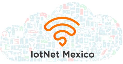 visualiza imagina sonríe piensa ¡el futuro es ahora gracias a iotnetmx y sigfox el