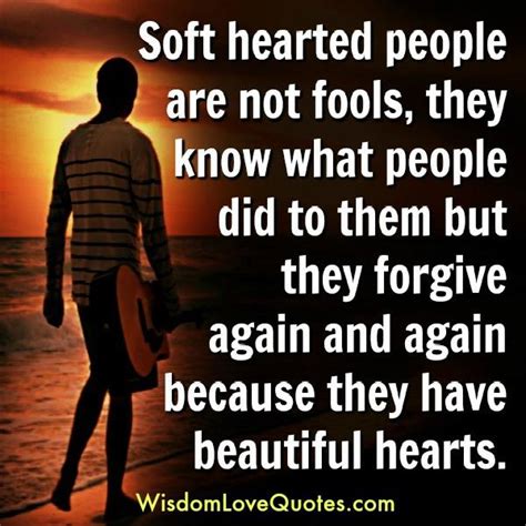 soft hearted people   fools wisdom love quotes