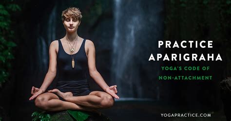 ways  practice aparigraha yogas code   attachment yoga
