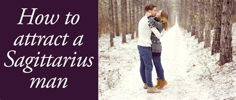 how to attract a sagittarius man using the power of the