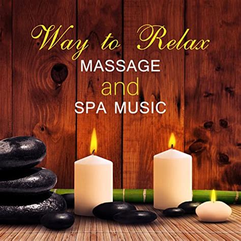 way to relax massage and spa music calmness gentle touch ambient