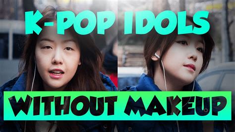 Kpop Idols Without Makeup See How K Pop Idols Look With