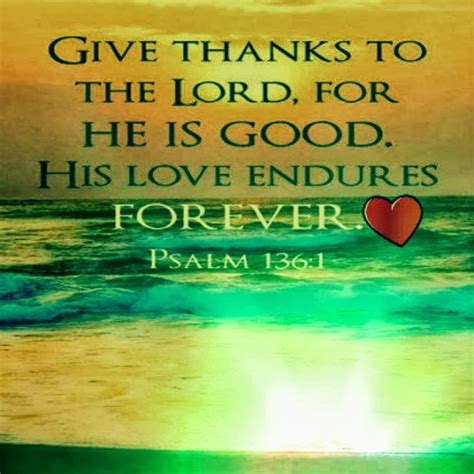 give thanks to the lord for he is good his love endures forever