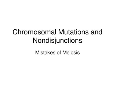 Ppt Chromosomal Mutations And Nondisjunctions Powerpoint Presentation