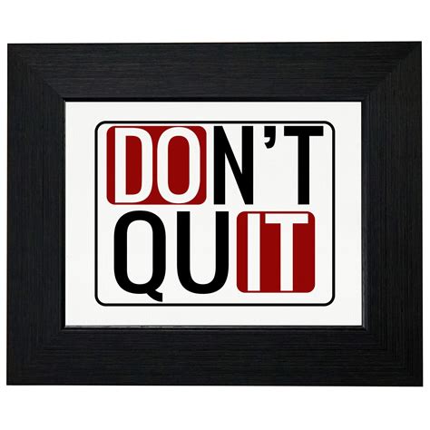 dont quit sign   inspiring encouragement framed print poster