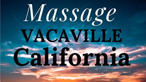 massage  vacaville california call     youtube