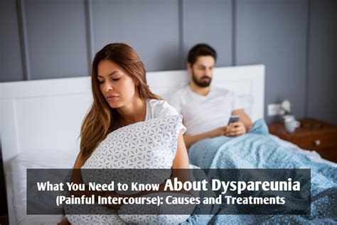 What You Need To Know About Dyspareunia Painful Intercourse Causes