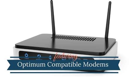 optimum approved modems  compatible modems