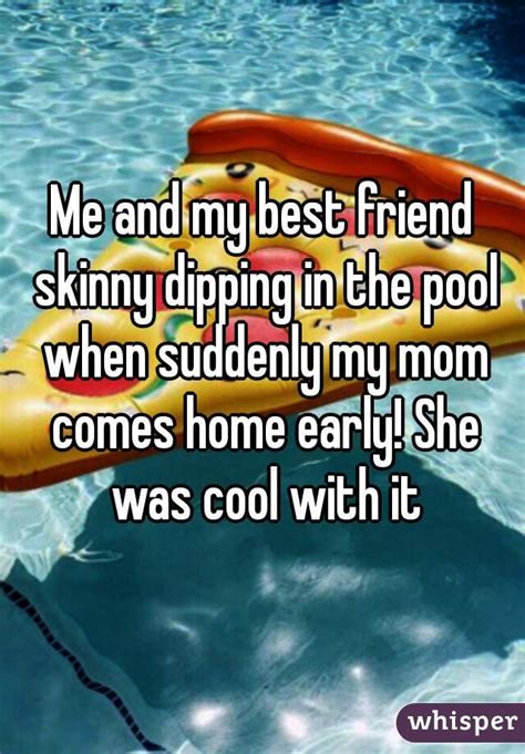 Me And My Best Friend Skinny Dipping In The Pool When
