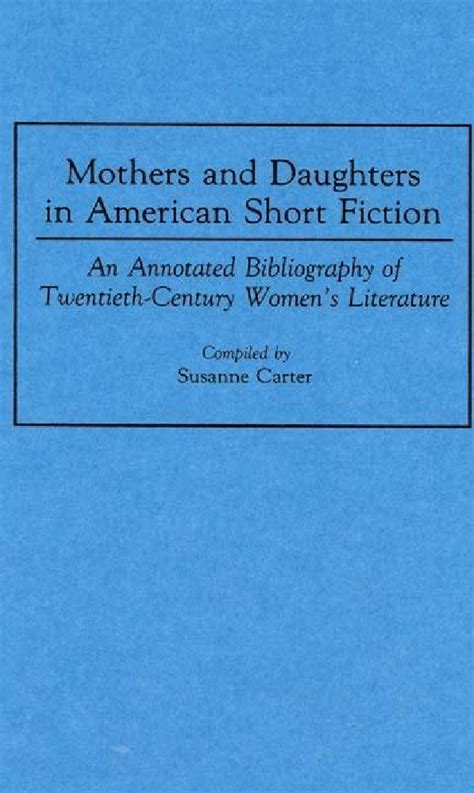 mothers and daughters in american short fiction an annotated
