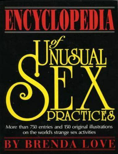 Encyclopedia Of Unusual Sex Practices 9781569800119 Ebay