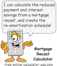 mortgage recast calculator  calculate reduced payment savings