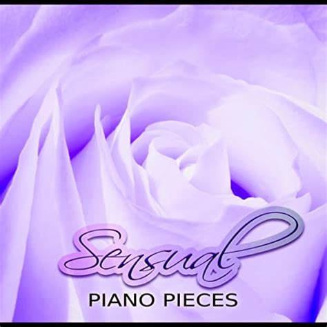 Sensual Piano Pieces Beautiful Love Songs Background Music For