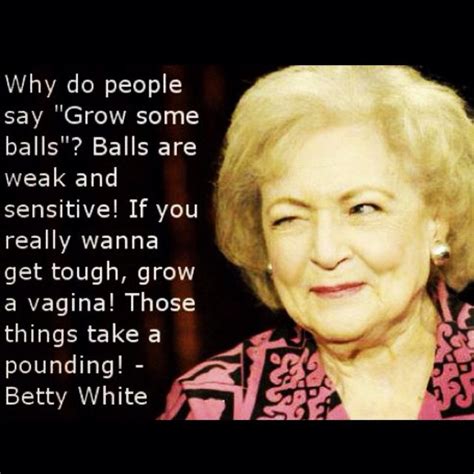 love love love this betty white quote of the day betty