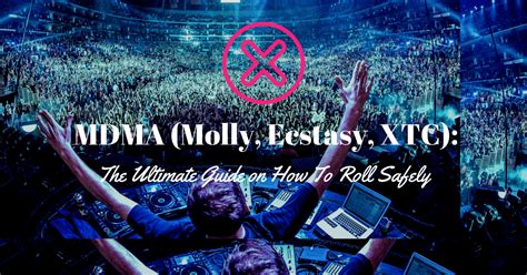 mdma molly the ultimate guide on how to roll safely