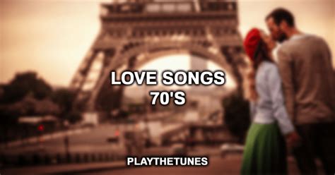 top 20 romantic love songs of the 70s playthetunes
