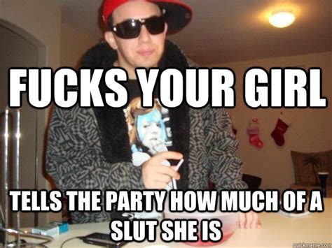 fucks your girl tells the party how much of a slut she is ihakarov quickmeme