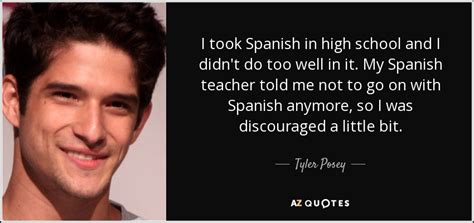 tyler posey quote i took spanish in high school and i