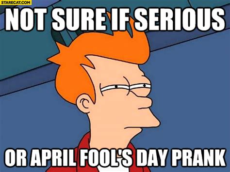 Not Sure If Serious Or April Fools Day Prank Futurama Meme