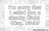 Sorry Coloring Bitch Adult Pages Funny Called Im Okay Skanky Adults Colouring Printable Choose Board sketch template