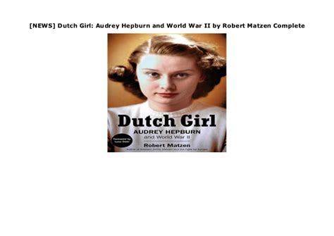 [news] Dutch Girl Audrey Hepburn And World War Ii By Robert Matzen