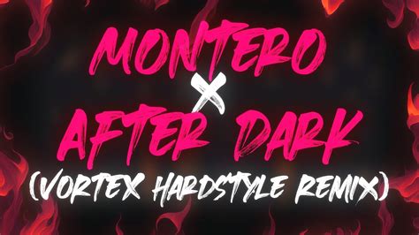montero  dark vortex hardstyle remix youtube
