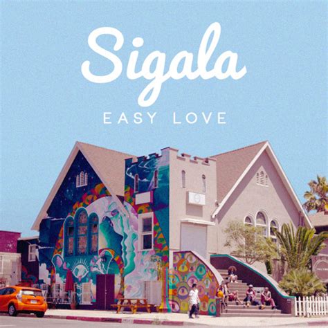 stream easy love  sigala listen     soundcloud