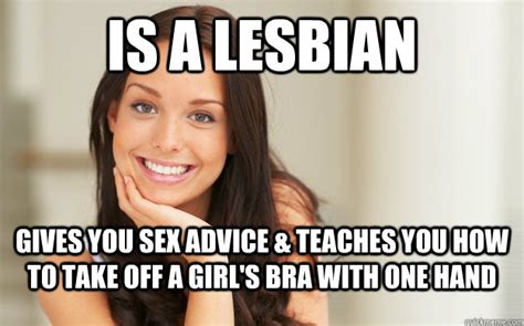is a lesbian gives you sex advice and teaches you how to take off a girl