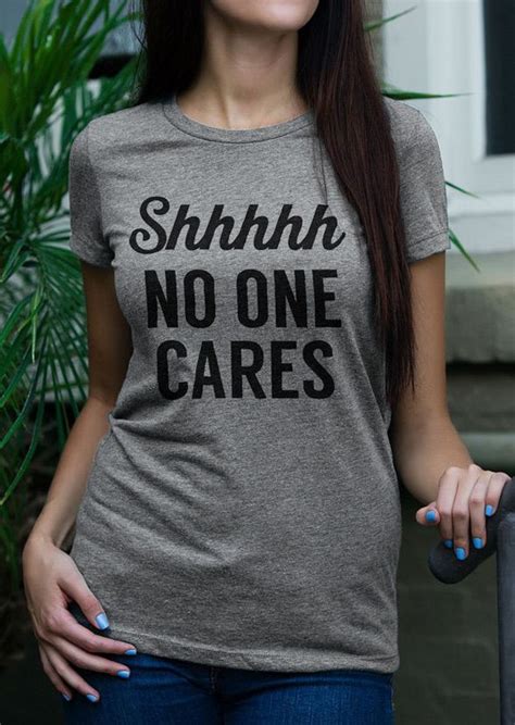 shhhh no one cares t shirt fashion t shirts for women shirts