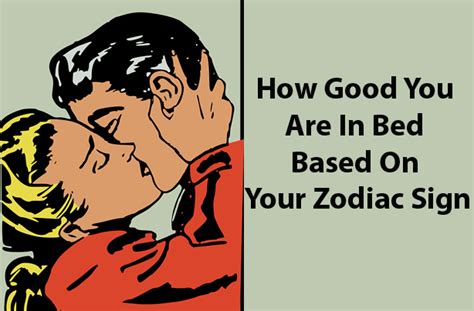How Good You Are In Bed Based On Your Zodiac Sign And