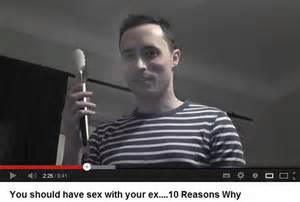 10 reasons why you should have sex with your ex youtube phenomenon