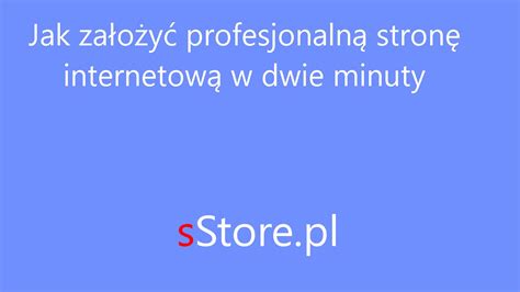 Jak Założyć Profesjonalną Stronę Internetową W Dwie Minuty