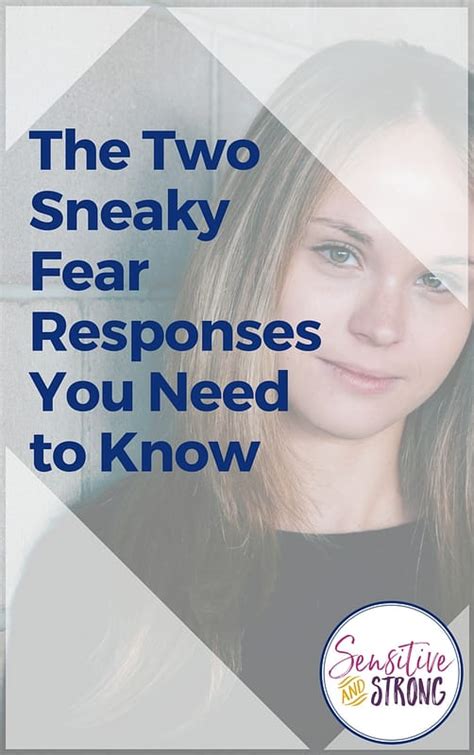 sneaky fear responses     sensitive  strong