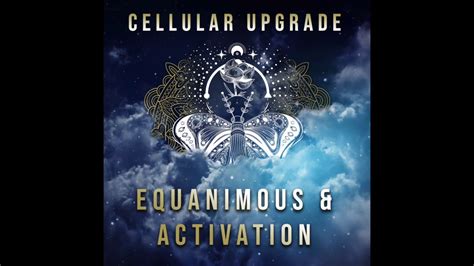 equanimous activation cellular upgrade youtube