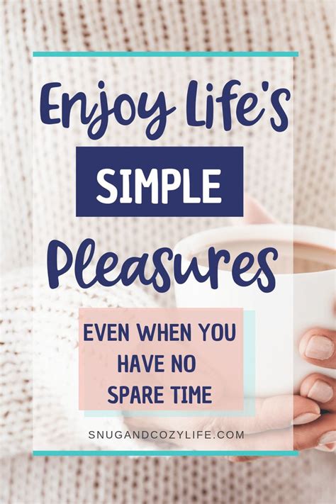 how to enjoy simple pleasures in every area of your life simple