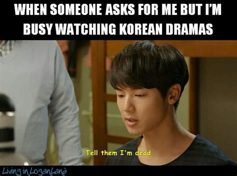 Q When Someone Ask For Me A Tell Them Ii M Dead W Kdrama Kdrama Memes