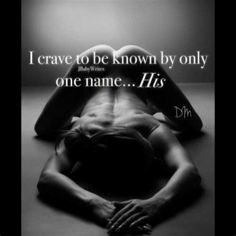 i crave to be known by only one name his quotes pinterest to be and names