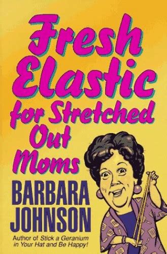 Fresh Elastic Stretched Moms By Johnson B Book Book The Fast Free