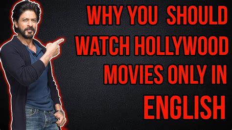 Why You Should Watch Hollywood Movies Only In English