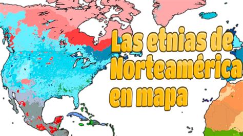 El Mapa étnico De América Del Norte Y Sus Detalles Youtube